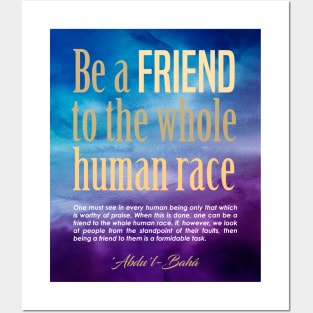 Baha'i quotes on Art Boards - Be a friend to the whole human race Posters and Art